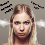Nggak Usah Baper Kalau Ditanya “Kapan nih nambah anak?”, Sikapi saja dengan 3 Hal Ini.
